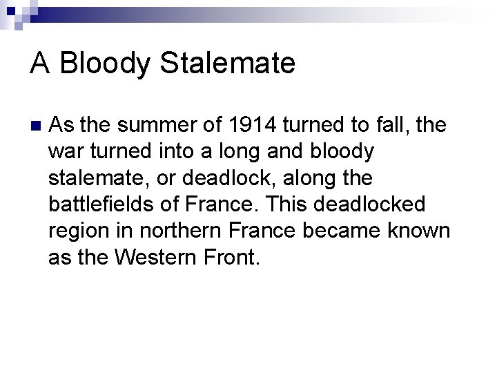 A Bloody Stalemate n As the summer of 1914 turned to fall, the war