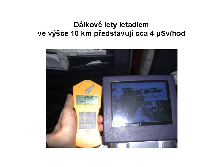Dálkové lety letadlem ve výšce 10 km představují cca 4 μSv/hod 