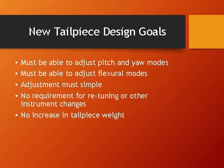 New Tailpiece Design Goals Must be able to adjust pitch and yaw modes Must