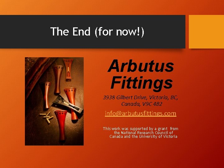 The End (for now!) Arbutus Fittings 3938 Gilbert Drive, Victoria, BC, Canada, V 9