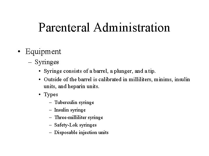 Parenteral Administration • Equipment – Syringes • Syringe consists of a barrel, a plunger, Parenteral Administration • Equipment – Syringes • Syringe consists of a barrel, a plunger,