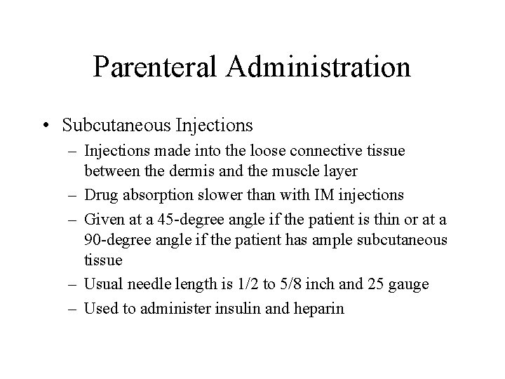 Parenteral Administration • Subcutaneous Injections – Injections made into the loose connective tissue between Parenteral Administration • Subcutaneous Injections – Injections made into the loose connective tissue between