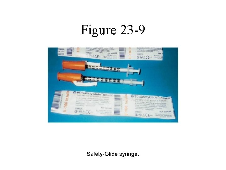 Figure 23 -9 Safety-Glide syringe. Figure 23 -9 Safety-Glide syringe.