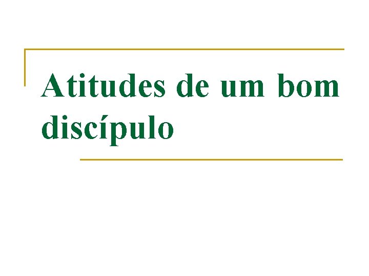 Atitudes de um bom discípulo 