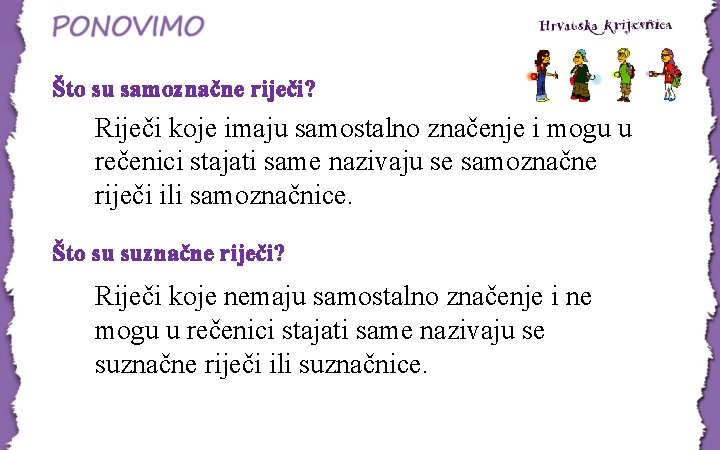 Što su samoznačne riječi? Riječi koje imaju samostalno značenje i mogu u rečenici stajati