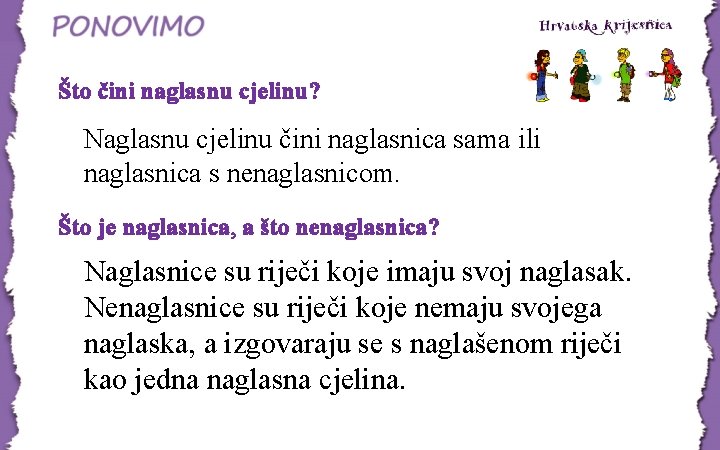 Što čini naglasnu cjelinu? Naglasnu cjelinu čini naglasnica sama ili naglasnica s nenaglasnicom. Što