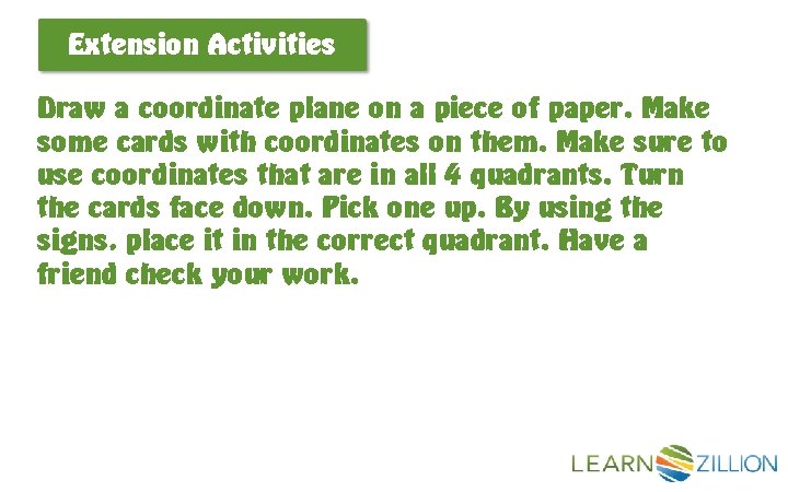 Extension Activities Draw a coordinate plane on a piece of paper. Make some cards