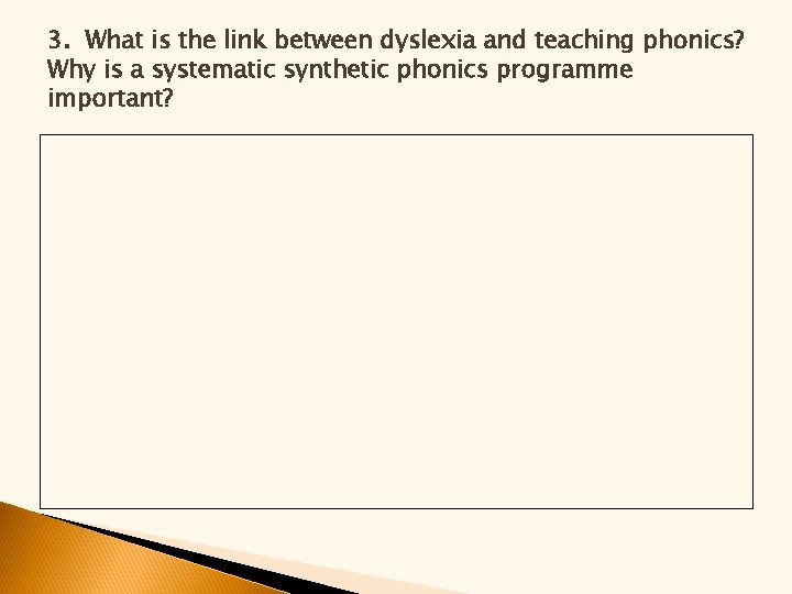 3. What is the link between dyslexia and teaching phonics? Why is a systematic 3. What is the link between dyslexia and teaching phonics? Why is a systematic