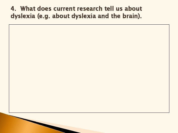 4. What does current research tell us about dyslexia (e. g. about dyslexia and 4. What does current research tell us about dyslexia (e. g. about dyslexia and