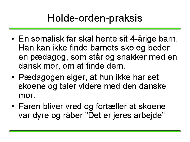 Holde-orden-praksis • En somalisk far skal hente sit 4 -årige barn. Han kan ikke Holde-orden-praksis • En somalisk far skal hente sit 4 -årige barn. Han kan ikke