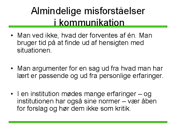 Almindelige misforståelser i kommunikation • Man ved ikke, hvad der forventes af én. Man Almindelige misforståelser i kommunikation • Man ved ikke, hvad der forventes af én. Man