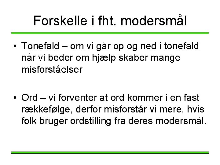 Forskelle i fht. modersmål • Tonefald – om vi går op og ned i Forskelle i fht. modersmål • Tonefald – om vi går op og ned i