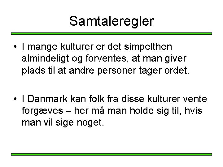 Samtaleregler • I mange kulturer er det simpelthen almindeligt og forventes, at man giver Samtaleregler • I mange kulturer er det simpelthen almindeligt og forventes, at man giver