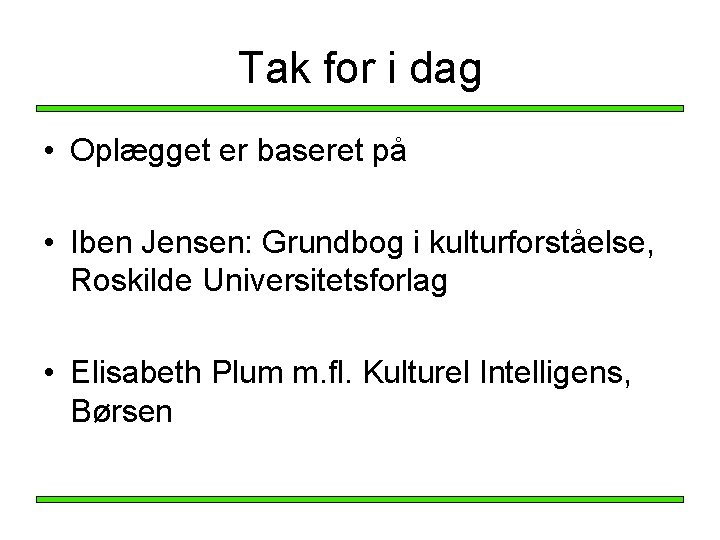 Tak for i dag • Oplægget er baseret på • Iben Jensen: Grundbog i Tak for i dag • Oplægget er baseret på • Iben Jensen: Grundbog i