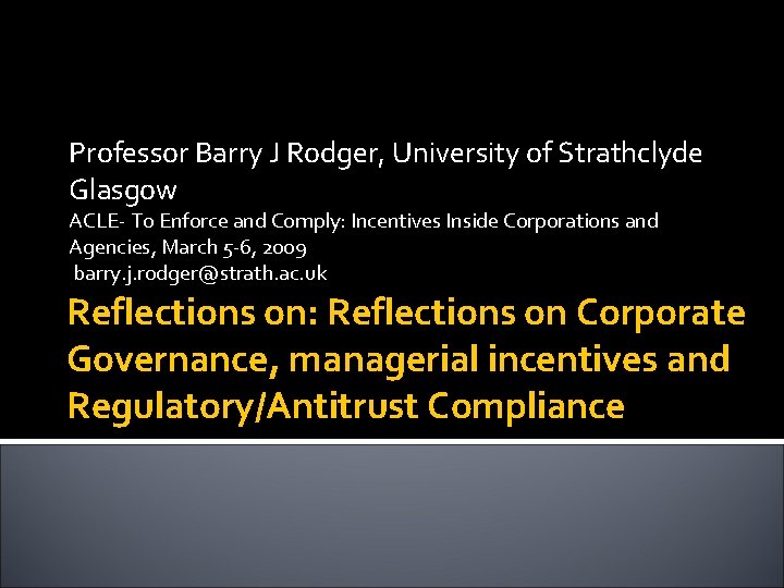 Professor Barry J Rodger, University of Strathclyde Glasgow ACLE- To Enforce and Comply: Incentives