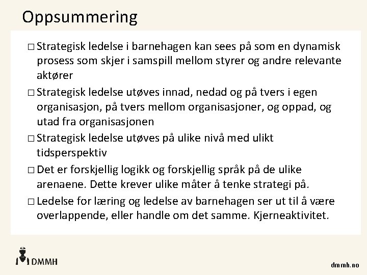 Oppsummering � Strategisk ledelse i barnehagen kan sees på som en dynamisk prosess som