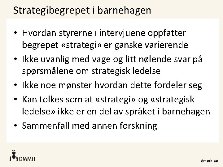 Strategibegrepet i barnehagen • Hvordan styrerne i intervjuene oppfatter begrepet «strategi» er ganske varierende