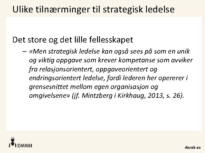 Ulike tilnærminger til strategisk ledelse Det store og det lille fellesskapet – «Men strategisk