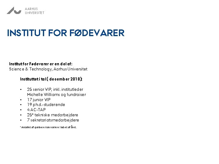 AARHUS UNIVERSITET INSTITUT FOR FØDEVARER Institut for Fødevarer er en del af: Science &