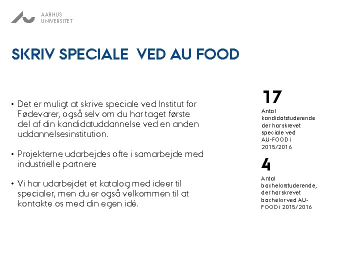 AARHUS UNIVERSITET SKRIV SPECIALE VED AU FOOD • Det er muligt at skrive speciale