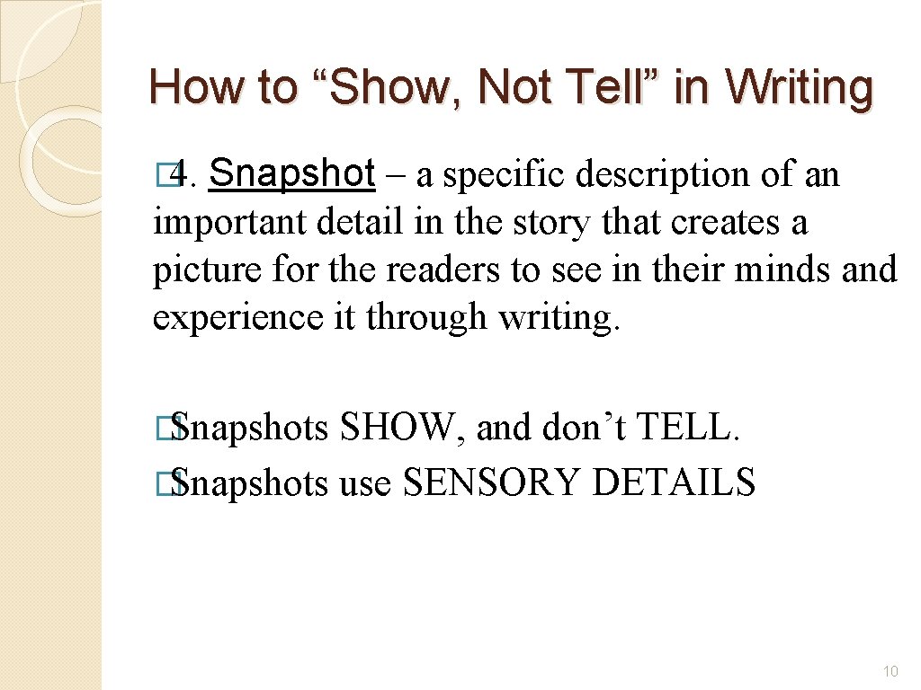 How to “Show, Not Tell” in Writing Snapshot – a specific description of an