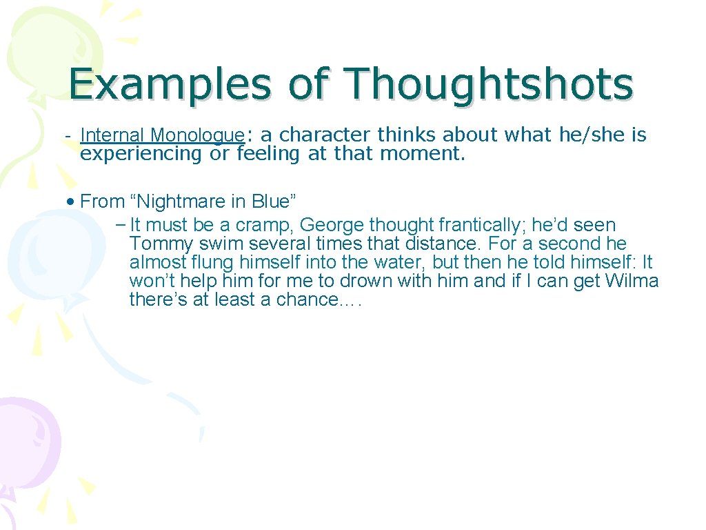 Examples of Thoughtshots - Internal Monologue: a character thinks about what he/she is experiencing