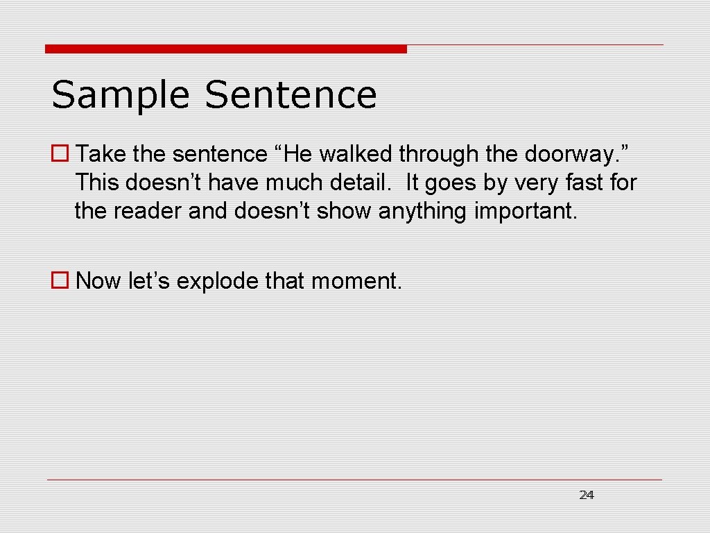 Sample Sentence o Take the sentence “He walked through the doorway. ” This doesn’t