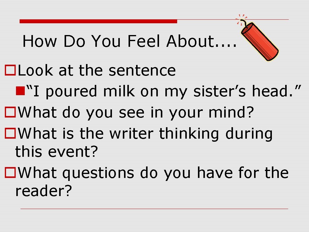 How Do You Feel About. . o. Look at the sentence n“I poured milk