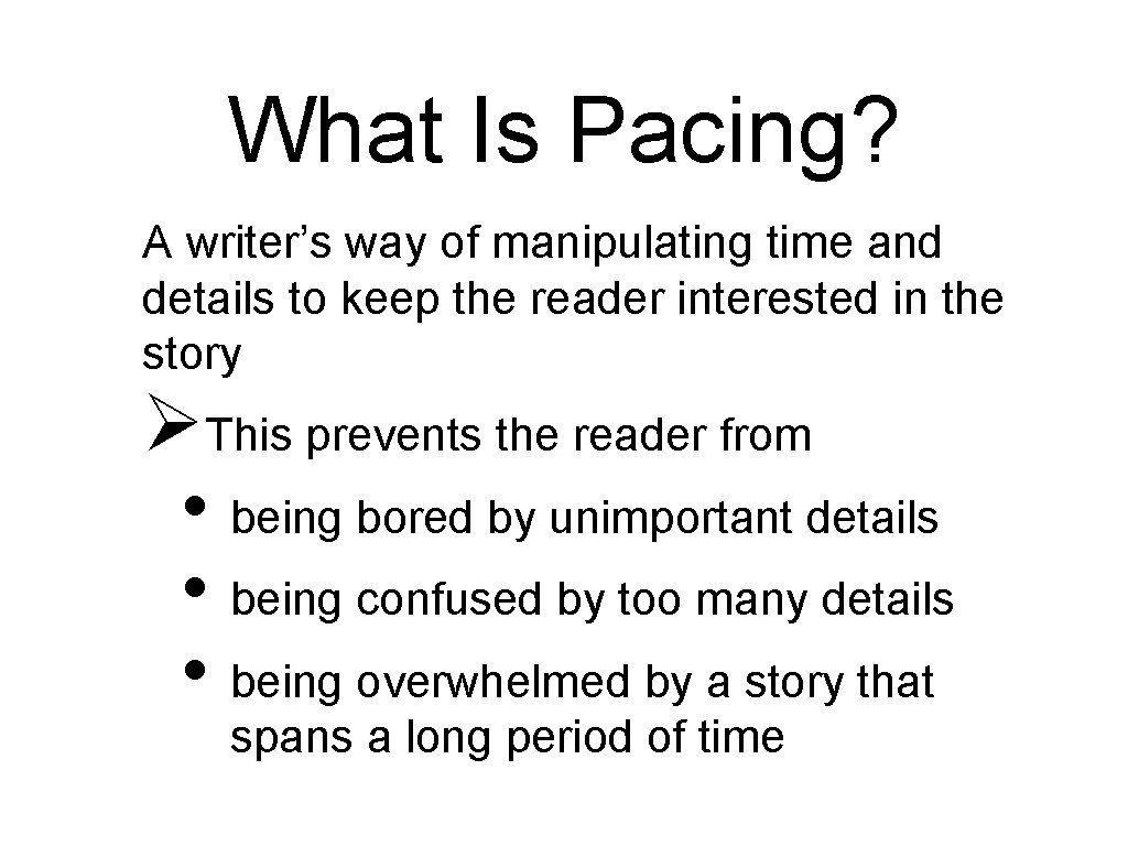 What Is Pacing? A writer’s way of manipulating time and details to keep the