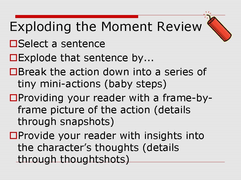 Exploding the Moment Review o. Select a sentence o. Explode that sentence by. .