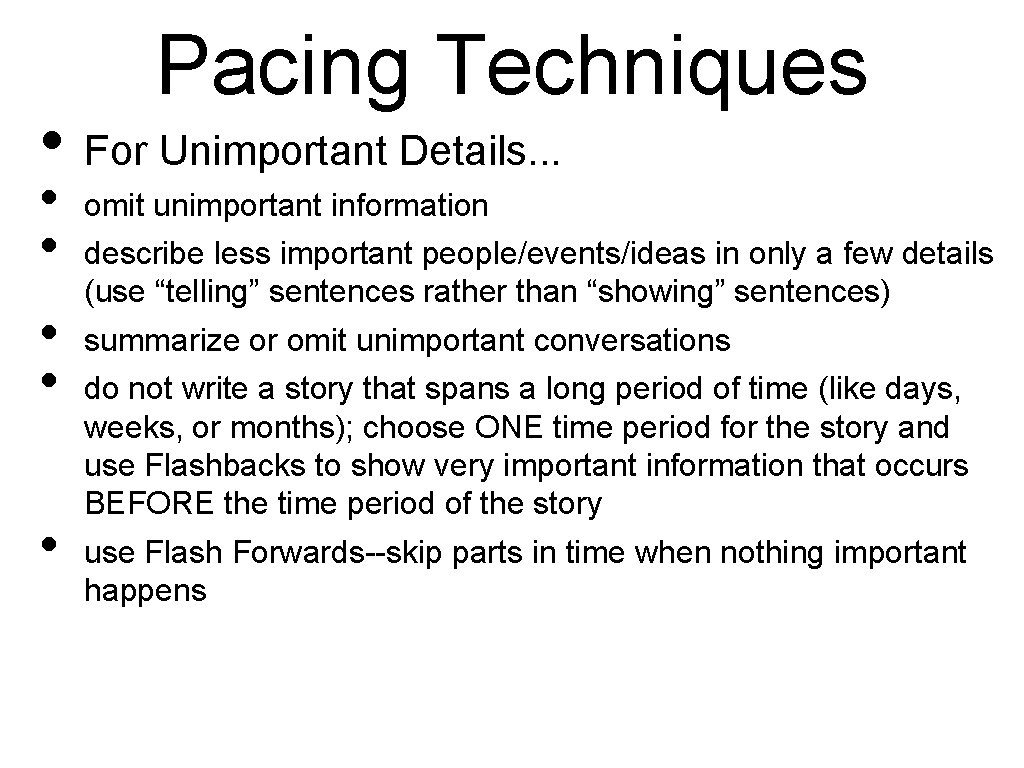 Pacing Techniques • For Unimportant Details. . . • • • omit unimportant information