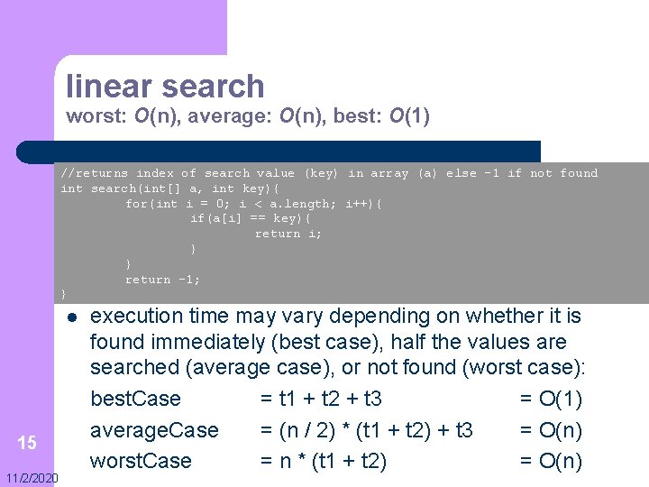 linear search worst: O(n), average: O(n), best: O(1) //returns index of search value (key)