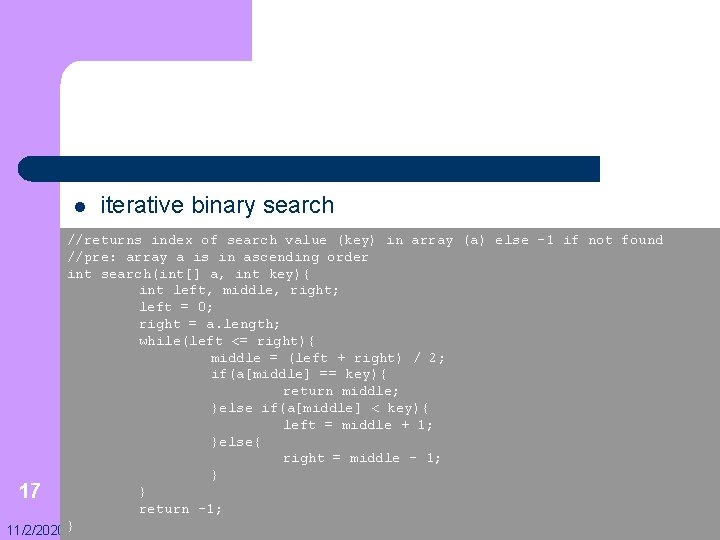 l iterative binary search //returns index of search value (key) in array (a) else