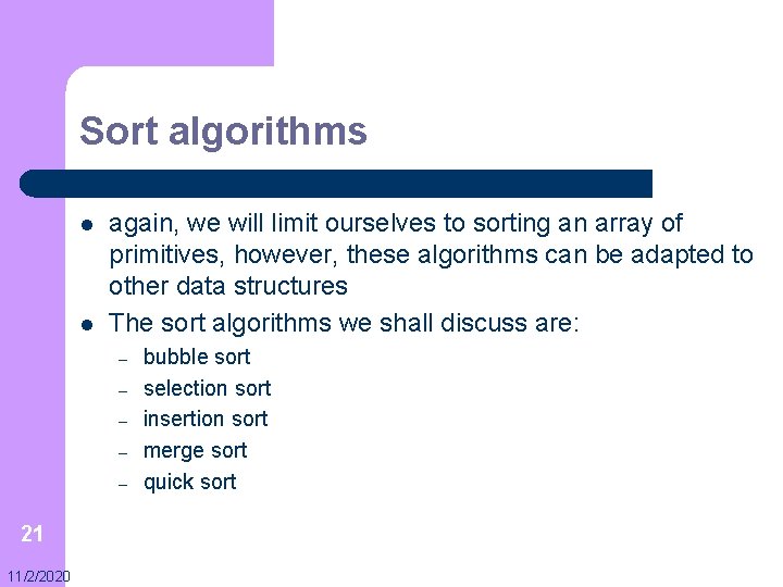 Sort algorithms l l again, we will limit ourselves to sorting an array of