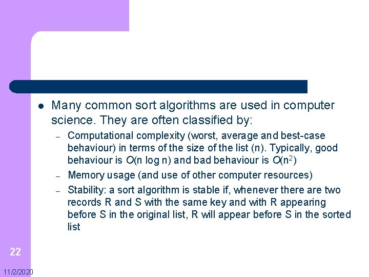 l Many common sort algorithms are used in computer science. They are often classified