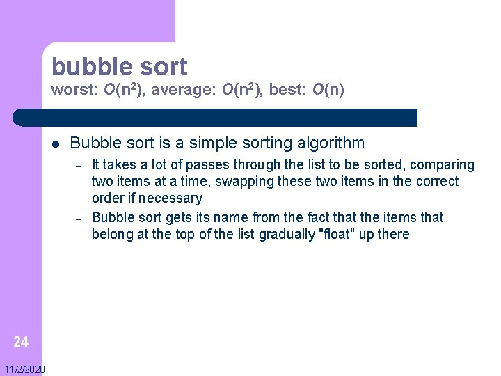 bubble sort worst: O(n 2), average: O(n 2), best: O(n) l Bubble sort is