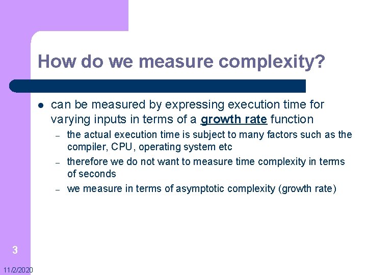 How do we measure complexity? l can be measured by expressing execution time for