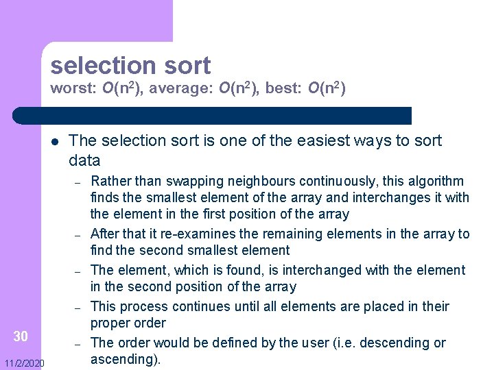 selection sort worst: O(n 2), average: O(n 2), best: O(n 2) l The selection