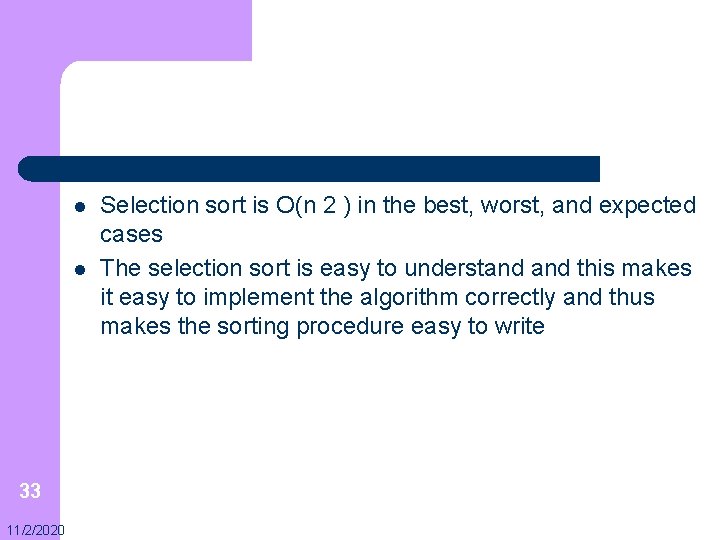 l l 33 11/2/2020 Selection sort is O(n 2 ) in the best, worst,