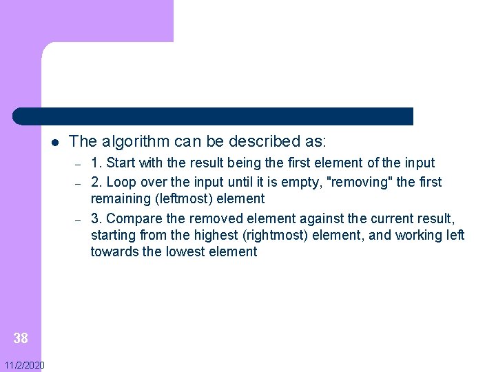 l The algorithm can be described as: – – – 38 11/2/2020 1. Start