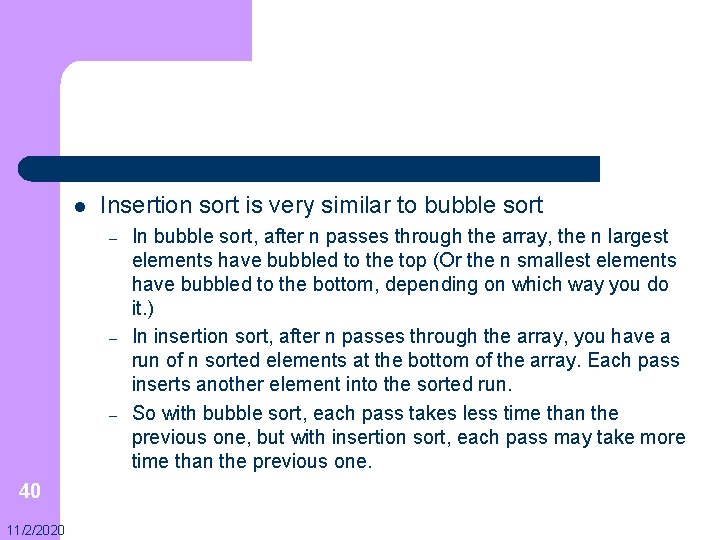 l Insertion sort is very similar to bubble sort – – – 40 11/2/2020