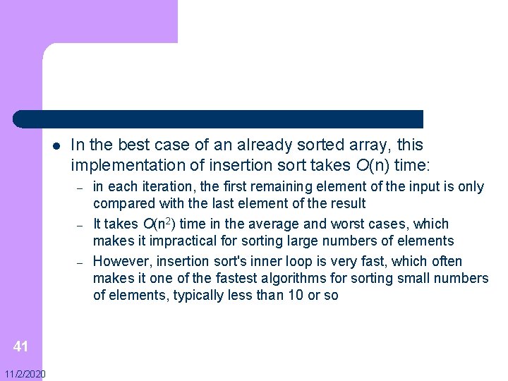 l In the best case of an already sorted array, this implementation of insertion