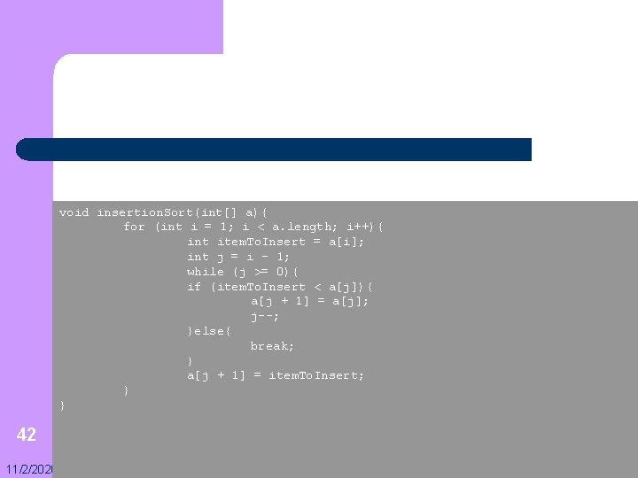 void insertion. Sort(int[] a){ for (int i = 1; i < a. length; i++){