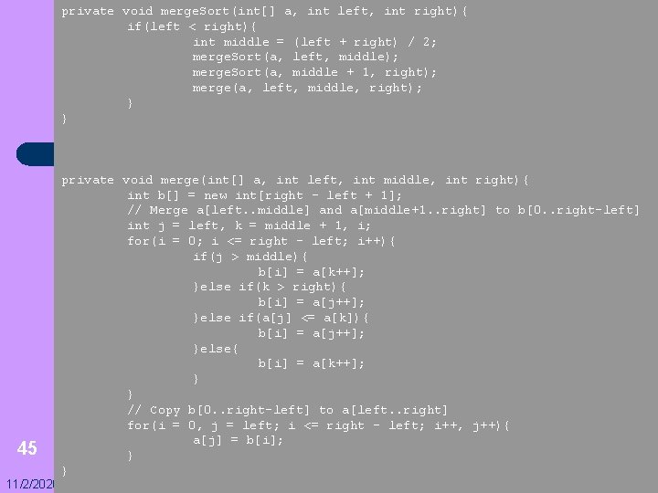 private void merge. Sort(int[] a, int left, int right){ if(left < right){ int middle