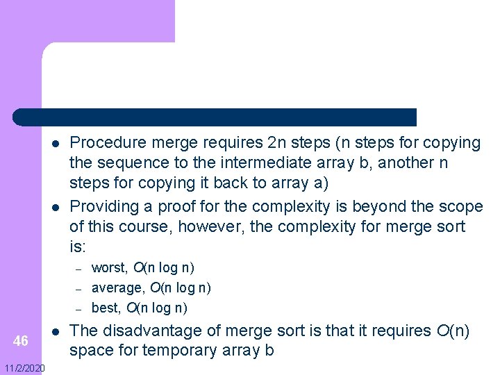 l l Procedure merge requires 2 n steps (n steps for copying the sequence