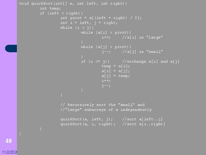 void quick. Sort(int[] a, int left, int right){ int temp; if (left < right){