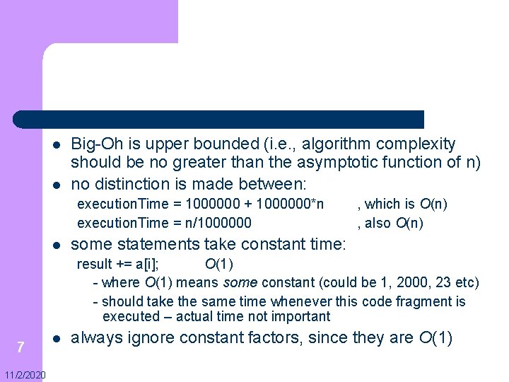 l l Big-Oh is upper bounded (i. e. , algorithm complexity should be no