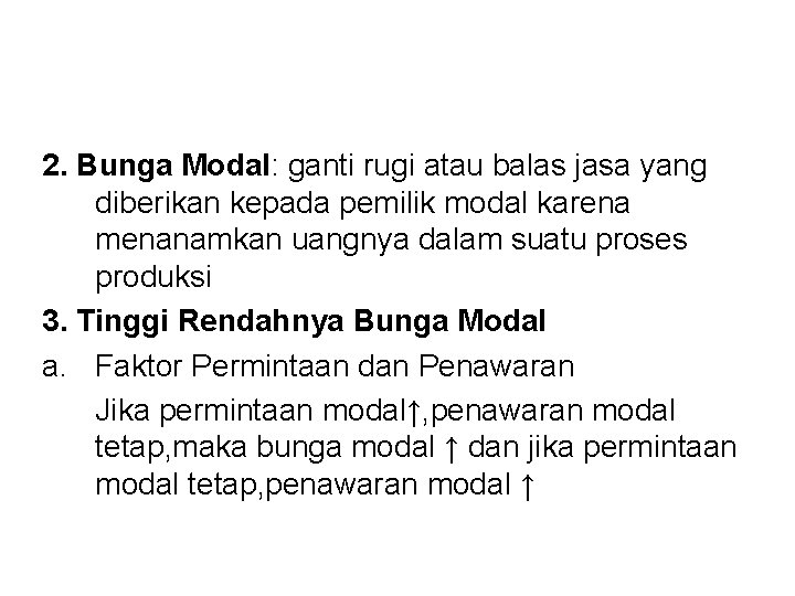 2. Bunga Modal: ganti rugi atau balas jasa yang diberikan kepada pemilik modal karena