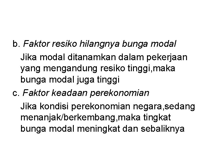 b. Faktor resiko hilangnya bunga modal Jika modal ditanamkan dalam pekerjaan yang mengandung resiko