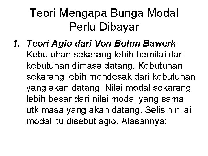 Teori Mengapa Bunga Modal Perlu Dibayar 1. Teori Agio dari Von Bohm Bawerk Kebutuhan